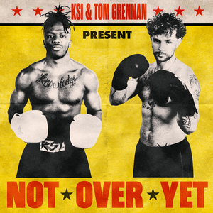 Not Over Yet - KSI (Ft. Tom Grennan)