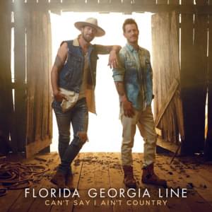 Florida Georgia Line - Can’t Say I Ain’t Country (中文翻译) - Lyrxo Chinese Translations (中文翻譯/中文翻译)