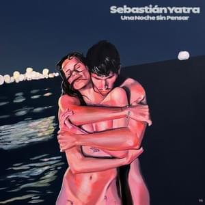 Una Noche Sin Pensar - Sebastián Yatra