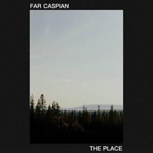 The Place - Far Caspian