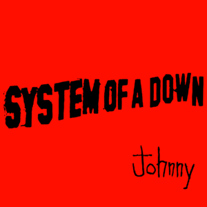 Johnny - System Of A Down