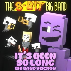 It’s Been So Long (Big Band Version) - The 8-Bit Big Band