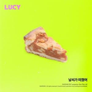 날씨가 미쳤어 (Crazy Weather) - LUCY (루시)