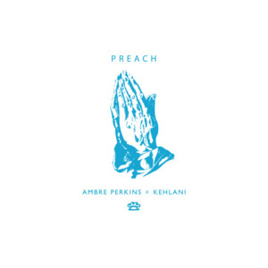 Preach - Ambré (Ft. Kehlani)