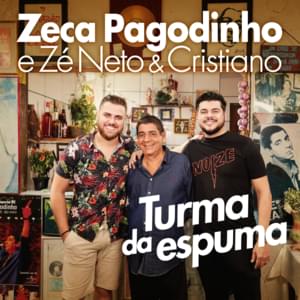 Turma da Espuma - Zeca Pagodinho (Ft. Zé Neto & Cristiano)