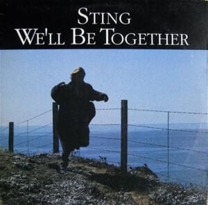 We’ll Be Together - Sting (Ft. Annie Lennox)