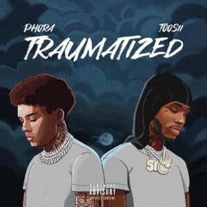 Traumatized - Phora (Ft. Toosii)