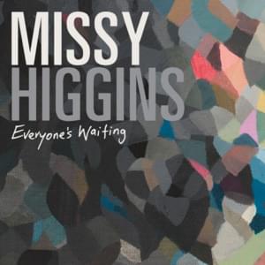 Everyone’s Waiting - Missy Higgins