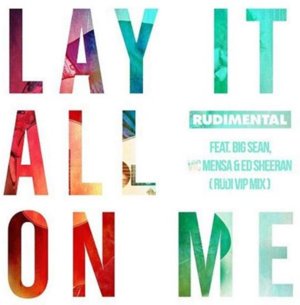 Lay It All On Me (Rudimental VIP Mix) - Rudimental (Ft. Big Sean, Ed Sheeran & VIC MENSA)