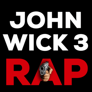 John Wick 3 Rap - Daddyphatsnaps