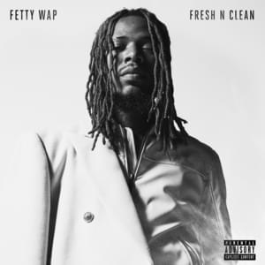 Fresh N Clean - Fetty Wap