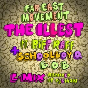 The Illest (Remix) - Far East Movement (Ft. B.o.B, RiFF RAFF & ScHoolboy Q)