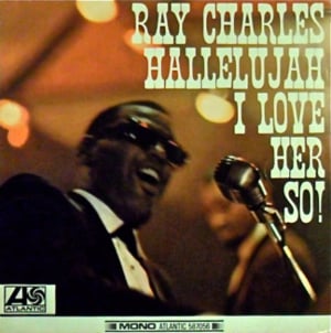 Hallelujah, I Love Her So - Ray Charles