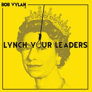 Lynch Your Leaders - Bob Vylan