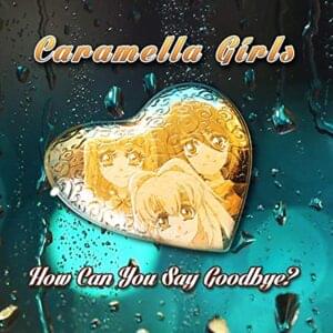 How Can You Say Goodbye (Radio Mix) - Caramella Girls