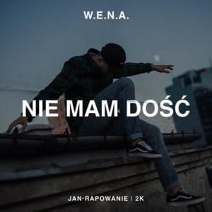 Nie mam dość - W.E.N.A. (Ft. Jan-rapowanie)