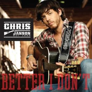 Better I Don’t - Chris Janson