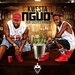 Ngud’ - Kwesta (Ft. Cassper Nyovest)