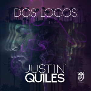 Dos Locos - Justin Quiles