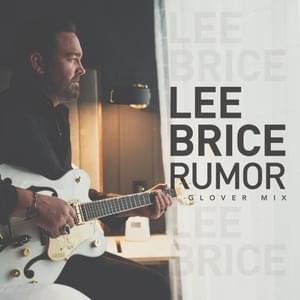 Rumor (Glover Mix) - Lee Brice