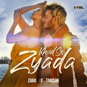 Khud Se Zyada - Tanishk Bagchi (Ft. Zara Khan)