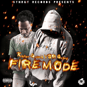 FIRE MODE - SYNRGY RECORDS (Ft. Kasher Quon & YSR Gramz)