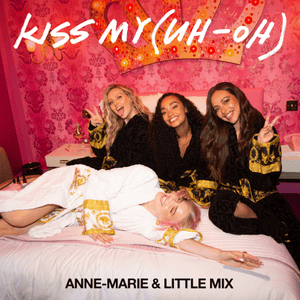 Kiss My (Uh Oh) [PS1 Remix] - Anne-Marie & Little Mix