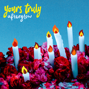 Afterglow - Yours Truly