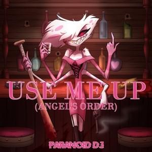 ‘Use Me Up’ (Angel’s Order) - PARANOiD DJ