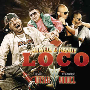 Loco (Remix) - Jowell & Randy (Ft. Wisin & Yandel)