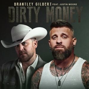 Dirty Money - Brantley Gilbert (Ft. Justin Moore)