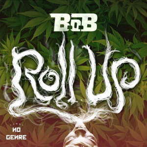 Roll Up (2015) - B.o.B