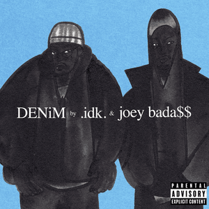 DENiM - IDK (Ft. Joey Bada$$)