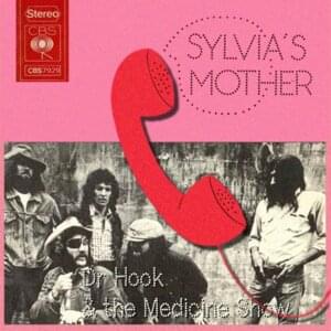 Sylvia’s Mother - Dr. Hook