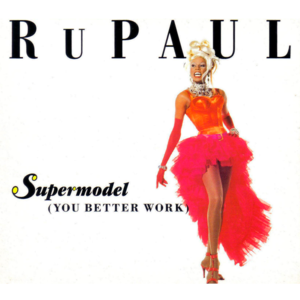 Supermodel (You Better Work) - RuPaul