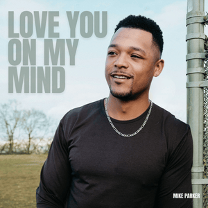 Love You On My Mind - Mike Parker