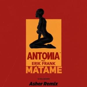 Matame (Asher Remix) - Antonia (Ft. Erik Frank)