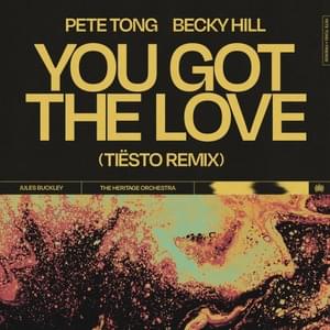 You Got The Love (Tiësto Remix) - Pete Tong & Becky Hill (Ft. The Heritage Orchestra & Jules Buckley)