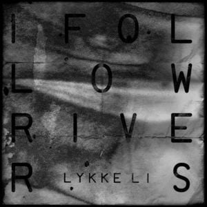 Lykke Li - I Follow Rivers (Deutsche Übersetzung) - Lyrxo Deutsche Übersetzungen