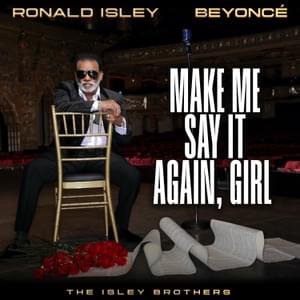 Make Me Say It Again, Girl - Ronald Isley & The Isley Brothers (Ft. Beyoncé)