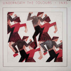 Underneath the Colours - INXS