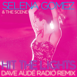 Hit the Lights (Dave Audé Radio Remix) - Selena Gomez & The Scene