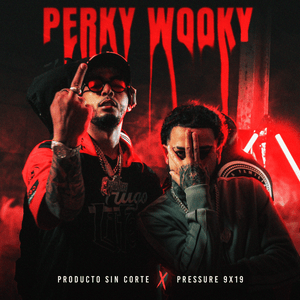 Perky Wooky - Producto Sin Corte (Ft. Pressure 9X19)