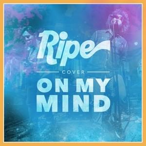 On My Mind - Ripe