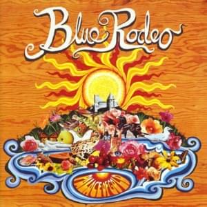 Glad to Be Alive - Blue Rodeo