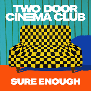 Sure Enough - Two Door Cinema Club