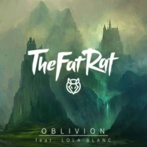 Oblivion - TheFatRat (Ft. Lola Blanc)