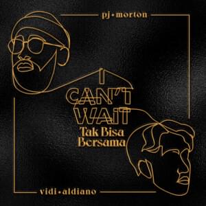 I Can’t Wait x Tak Bisa Bersama - PJ Morton & Vidi Aldiano