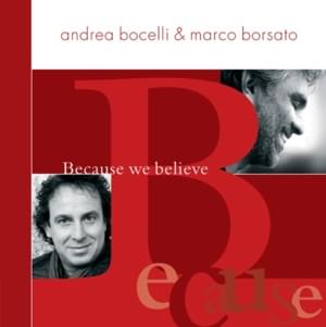 Because We Believe - Andrea Bocelli & Marco Borsato