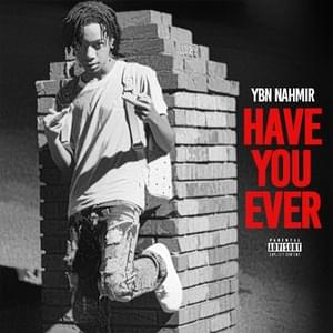 Have You Ever - YBN Nahmir